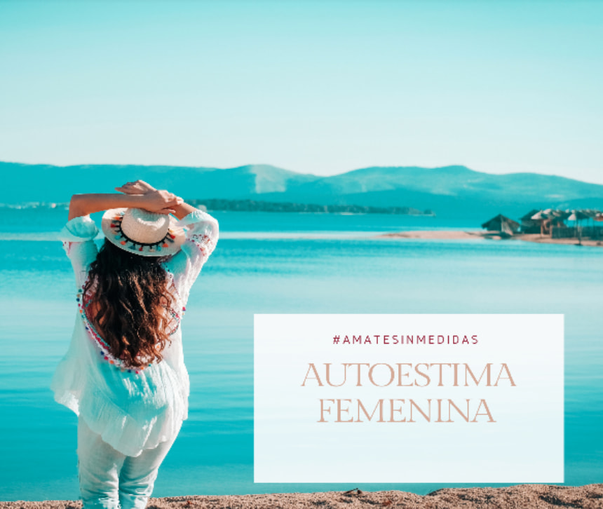 Autoestima Femenina 3 pasos para comenzar a mejorar tu autoestima hoy